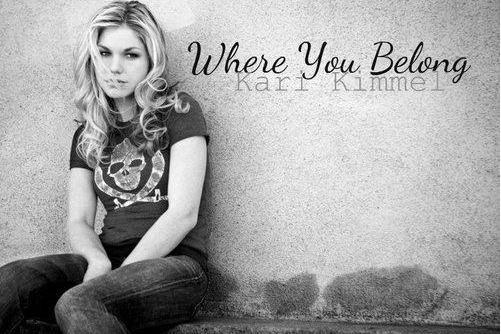 Where You Belong(Kari Kimmel演唱的歌曲) Where You Belong(Kari Kimmel演唱的歌曲)