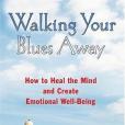 Walking Your Blues Away Walking Your Blues Away