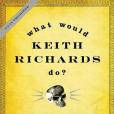 What Would Keith Richards Do? What Would Keith Richards Do?