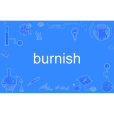 burnish burnish