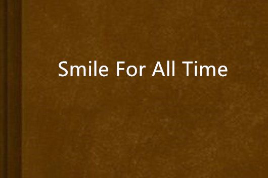 Smile For All Time Smile For All Time