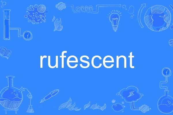 rufescent rufescent