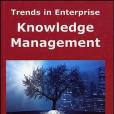 Trends in Enterprise Knowledge Management Trends in Enterprise Knowledge Management