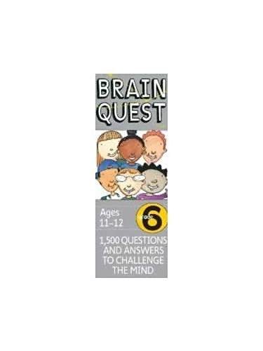 Brain Quest Grade 6, Revised 4th Edition Brain Quest Grade 6, Revised 4th Edition