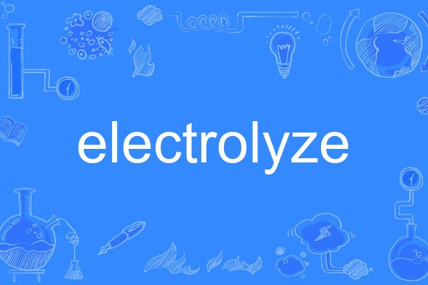 electrolyze electrolyze