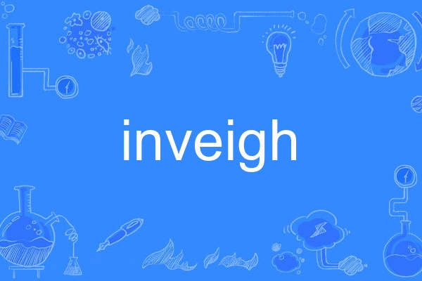 inveigh inveigh