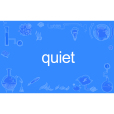 Quiet(英語單詞) Quiet(英語單詞)