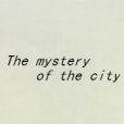 The mystery of the city The mystery of the city