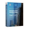 Migrant Workers and the City Migrant Workers and the City