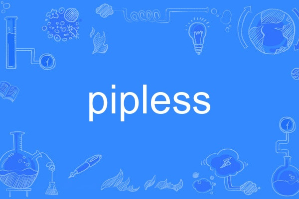 pipless pipless