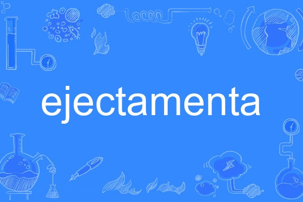 ejectamenta ejectamenta