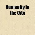 Humanity in the City(2010年General Books出版的圖書) Humanity in the City(2010年General Books出版的圖書)
