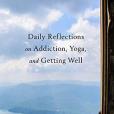 Daily Reflections on Addiction, Yoga, and Getting Well Daily Reflections on Addiction, Yoga, and Getting Well