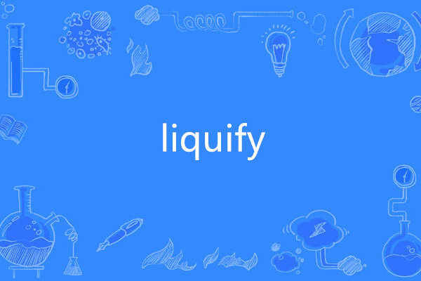 liquify