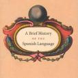 A Brief History of the Spanish Language A Brief History of the Spanish Language