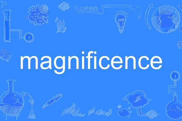 magnificence magnificence