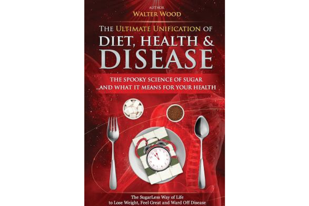 The Ultimate Unification of Diet, Health and Disease The Ultimate Unification of Diet, Health and Disease