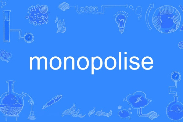 monopolise monopolise