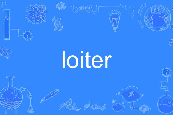 loiter loiter
