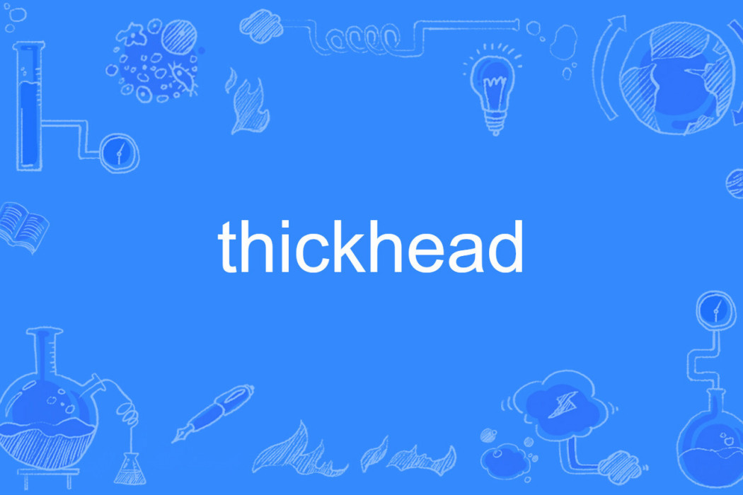 thickhead thickhead