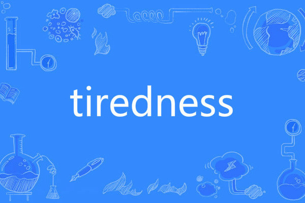 tiredness tiredness