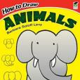 How to Draw Animals(Soloff Levy, Barbara; How to Draw; Drawing著圖書) How to Draw Animals(Soloff Levy, Barbara; How to Draw; Drawing著圖書)