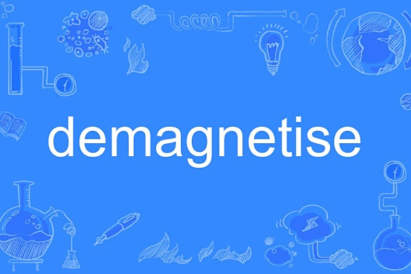 demagnetise demagnetise