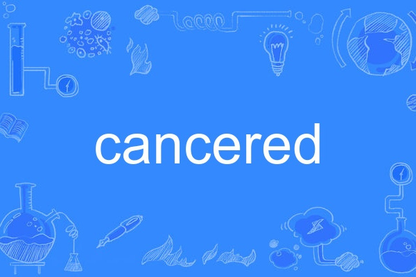 cancered cancered