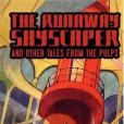 The Runaway Skyscraper and Other Tales from the Pulps The Runaway Skyscraper and Other Tales from the Pulps