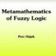 Metamathematics of Fuzzy Logic (Trends in Logic) Metamathematics of Fuzzy Logic (Trends in Logic)