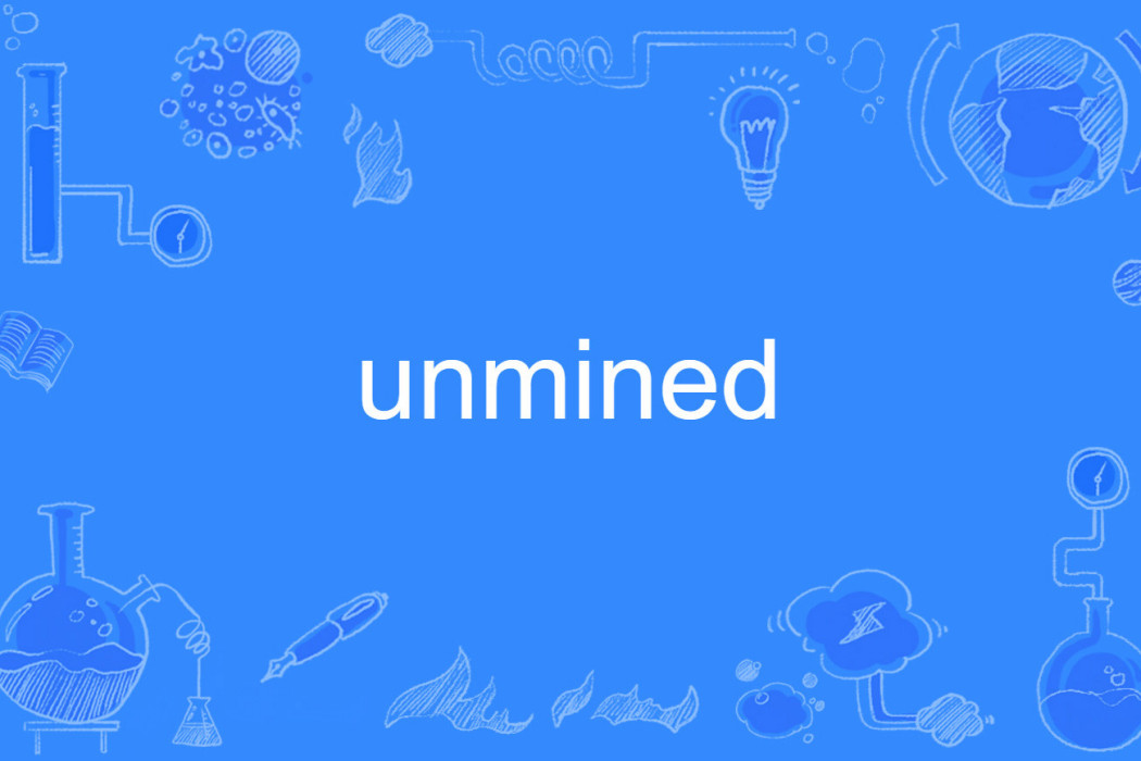 unmined unmined