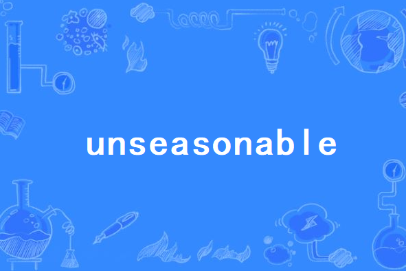unseasonable unseasonable