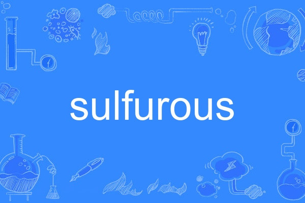 sulfurous sulfurous