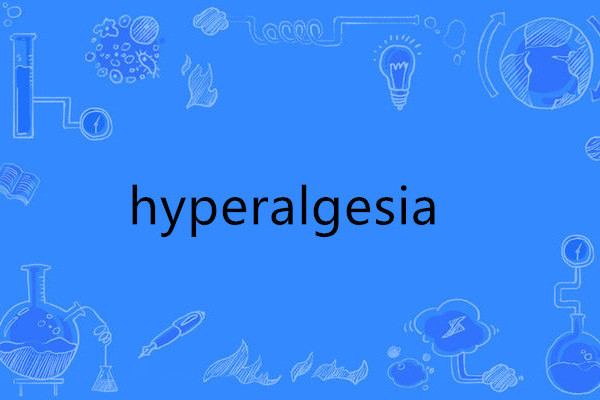 hyperalgesia hyperalgesia
