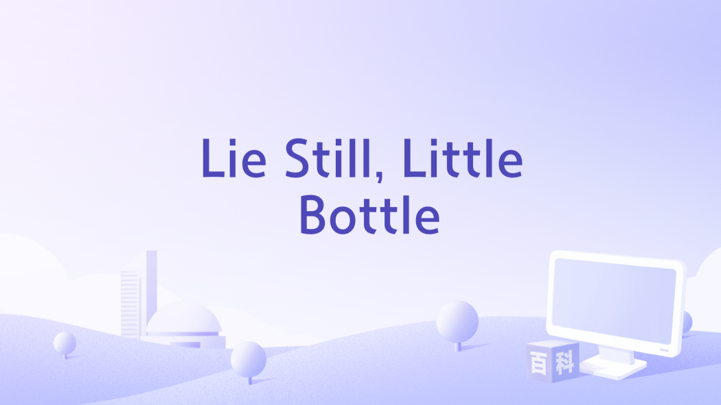 Lie Still, Little Bottle Lie Still, Little Bottle