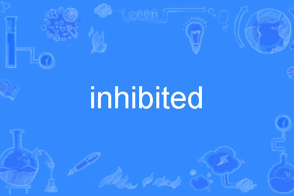 inhibited inhibited