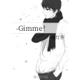 -Gimme! -Gimme!