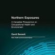 Northern Exposures: A Canadian Perspective on Occupational Health and Environment Northern Exposures: A Canadian Perspective on Occupational Health and Environment