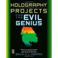 Holography Projects for the Evil Genius Holography Projects for the Evil Genius