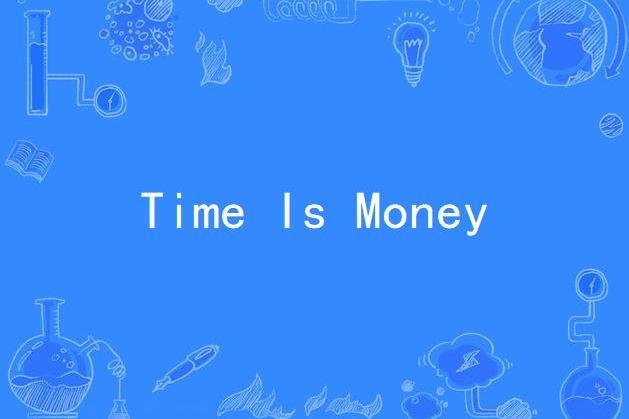 Time Is Money Time Is Money