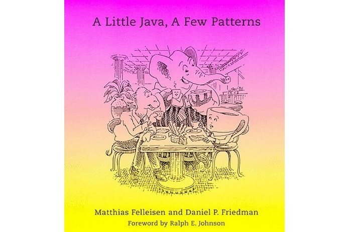 A Little Java, A Few Patterns A Little Java, A Few Patterns