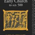 A History of the Early Church to A.D.500 A History of the Early Church to A.D.500