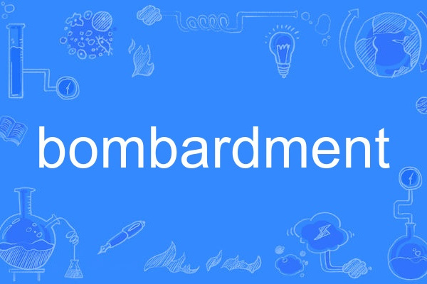 bombardment bombardment