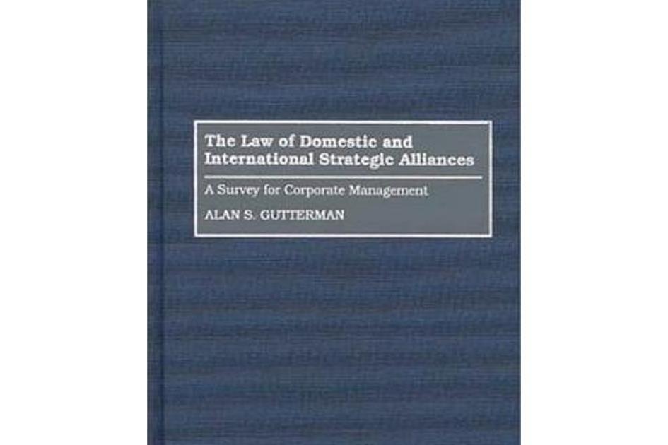 The Law of Domestic and International Strategic Alliances The Law of Domestic and International Strategic Alliances