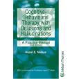 Cognitive-Behavioural Therapy with Delusions and Hallucinations Cognitive-Behavioural Therapy with Delusions and Hallucinations