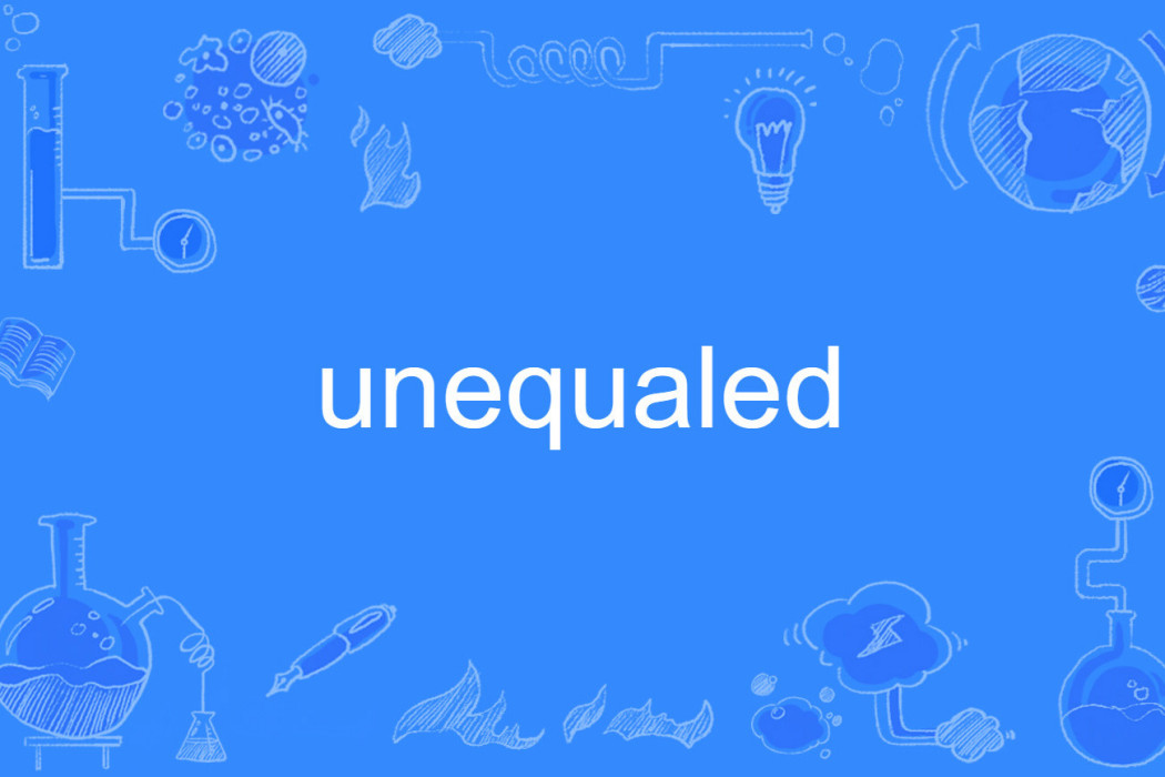 unequaled unequaled