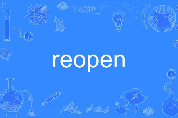 reopen reopen