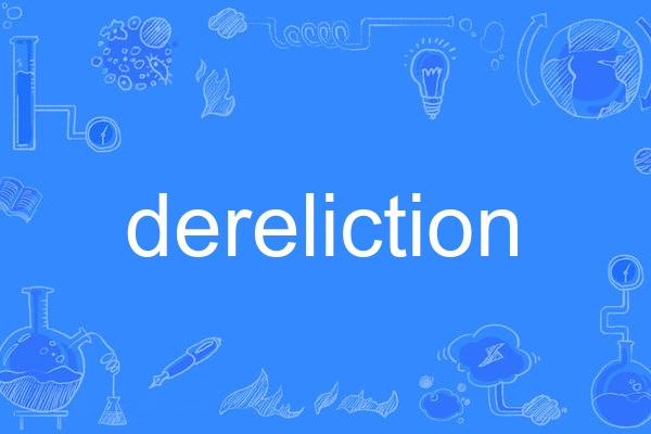dereliction dereliction