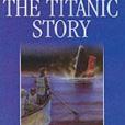 The \x22Titanic\x22 Story (ELT Graded Readers) The \x22Titanic\x22 Story (ELT Graded Readers)