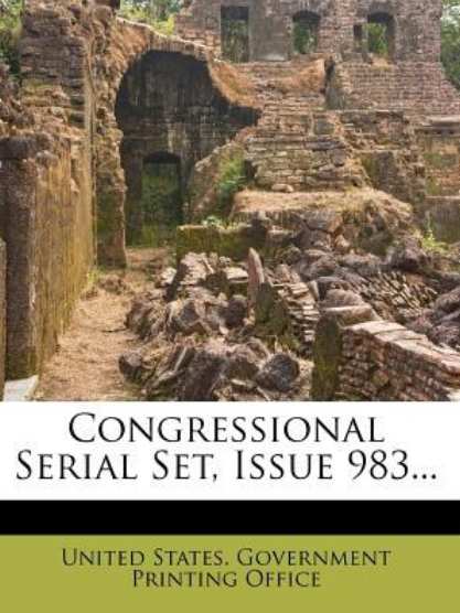 Congressional Serial Set, Issue 983... Congressional Serial Set, Issue 983...